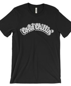 Cold Chillin’ T-Shirt