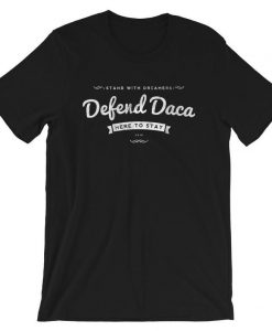Defend Daca T Shirt