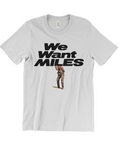 Miles Davis We Want Miles T-Shirt