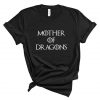 Mother of Dragons Khaleesi Game of Thrones Tshirt