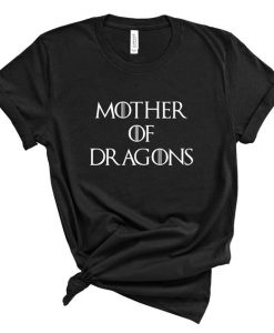 Mother of Dragons Khaleesi Game of Thrones Tshirt
