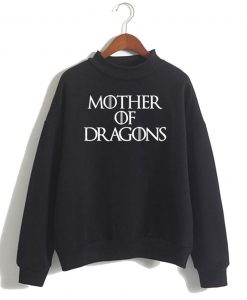 Mother of Dragons Sweatshirts