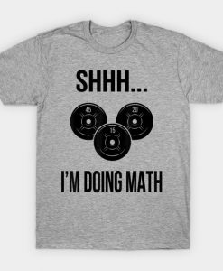 Shhh i'm doing math tshirt