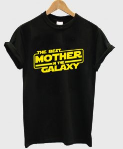 The Best Mother in the Galaxy T shirt