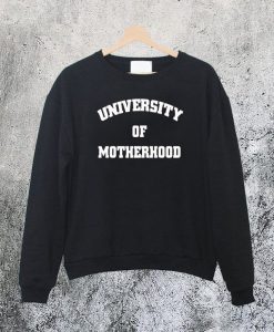 University of Motherhood Sweatshirt