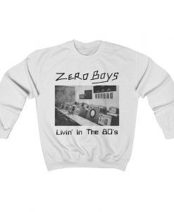 Zero Boys Livin’ in the 80’s Sweatshirt
