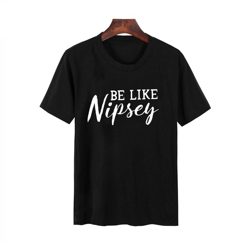 be like nipsey t shirt