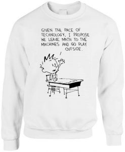 Calvin And Hobbes Leave Math To The Machines And Go Play Outside Funny Sweatshirt