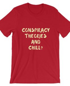Conspiracy Theories and Chill Short-Sleeve UNISEX T-Shirt