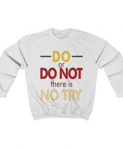 Do or Do Not Unisex Heavy Blend Crewneck Sweatshirt