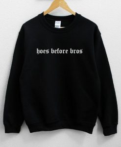 Hoes Before Bros Sweatshirt