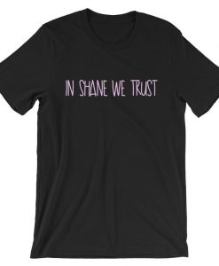 In Shane We Trust Short-Sleeve Unisex T Shirt