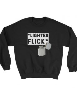 Lighter Flick Sweatshirt
