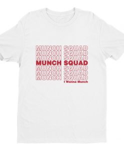 MUNCH SQUAD I Wanna Munch Unisex T-shirt