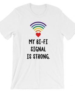 My Bi Fi Signal Is Strong Short-Sleeve Unisex T Shirt