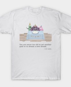 Never Too Old Inspirational - T-Shirt