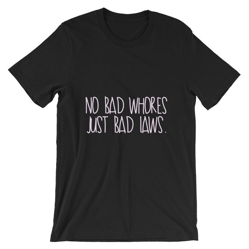 No Bad Whores, Just Bad Laws Short-Sleeve T Shirt