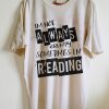 Not Always Grumpy Sometimes Reading T-Shirt