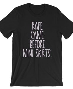 Rape Came Before Mini Skirts Short-Sleeve Unisex T Shirt