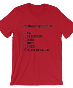 Relationship Status Too Busy Watching Anime Unisex T Shirt