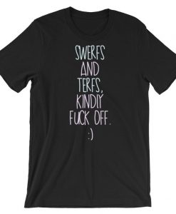 SWERFs and TERFs Kindly Fuck Off Short-Sleeve T Shirt