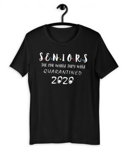 Seniors The One Where They Were Quarantined 2020 t shirt