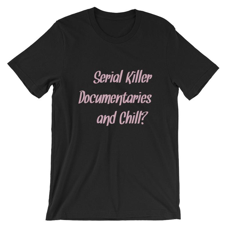 Serial Killer Documentaries and Chill Short-Sleeve UNISEX T Shirt