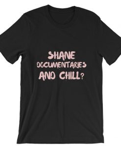Shane Documentaries and Chill Short-Sleeve Unisex T Shirt