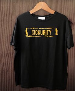 Sickurity Funny T Shirt