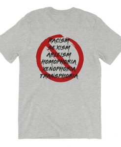 Stop Racism Sexism Ableism Homophobia Xenophobia Transphobia Unisex T-Shirt