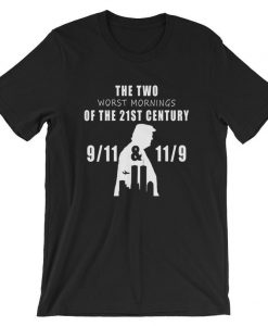 The Two Worst Mornings of the 21st Century T Shirt