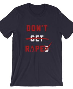 UNISEX DON’T RAPE instead of Don’t Get Raped T Shirt