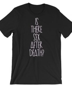 is There Sex After Death Short-Sleeve Unisex T Shirt