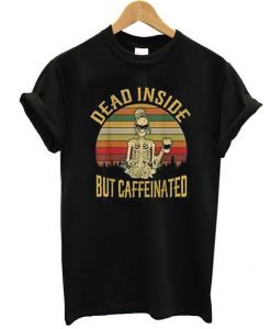 Dead Inside But Caffeeinated Retro t shirt