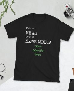 Put the news back in news media T-Shirt