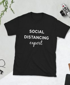 Social distancing expert t shirt