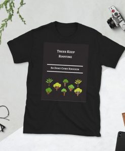 Trees keep Rooting So Dont Come Knockin Funny T-Shirt