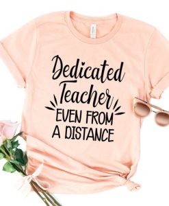 Dedicated Teacher T Shirt