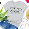 Funny Cat Not Today T Shirt