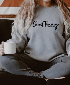 Good Thing Proverbs 18 22 Sweatshirt