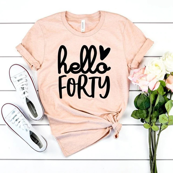 Hello Forty Birthday t shirt