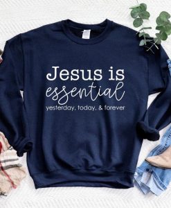 Jesus Is Essential Sweatshirt