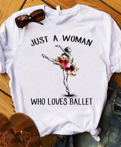 Just A Woman Who Loves Ballet T Shirt