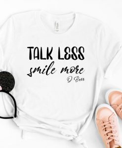 Talk Less Smile More T-Shirt