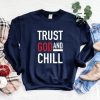 Trust God and Chill Sweatshirt