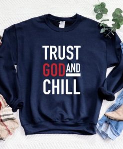 Trust God and Chill Sweatshirt