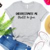 Underestimate Me – That’ll Be Fun T Shirt