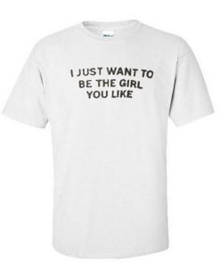 i just want to be t shirt
