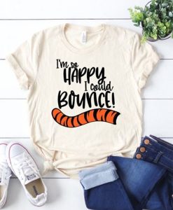 i'm so happy i conld bounce t shirt