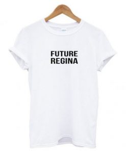 Future Regina T Shirt